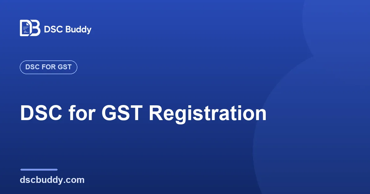 DSC for GST Registration in India: Which One & How to Use It