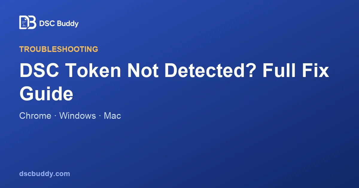DSC token not detected — full fix guide for Chrome, Windows and Mac